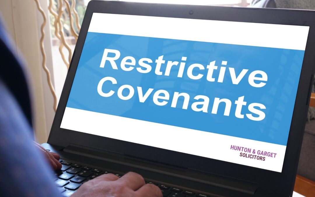 Restrictive Covenants – what you need to know…